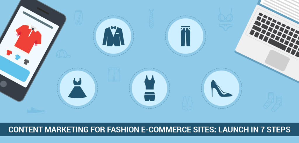 Content Marketing For Fashion E-Commerce Sites: Launch In 7 Steps | E2M ...