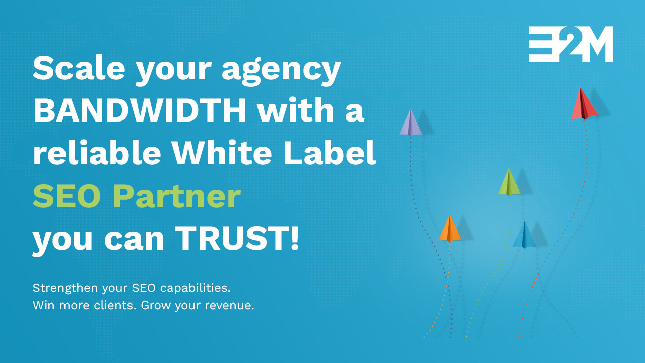 E2M - #1 Trusted White Label Partner for Digital Agencies