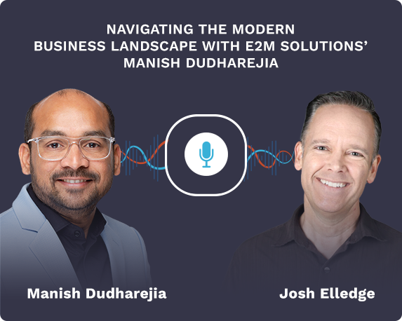 Navigating the Modern Business Landscape with E2M Solutions’ Manish Dudharejia
