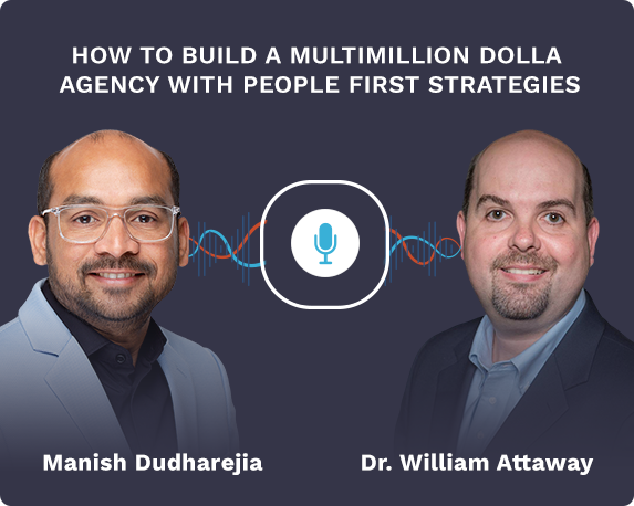 how to build a multimillion dollar agency with people first strategies with manish dudharejia